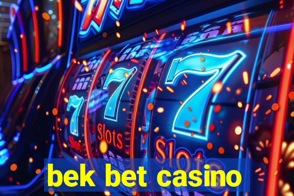 bek bet casino